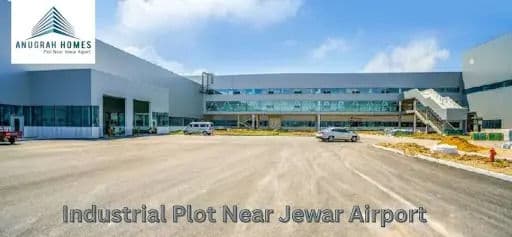 Buy Authorized Industrial Plot Near Jewar Airport – Invest Smartly with Anugrah Homes